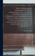 Cover-Bild zum Titel 'Essai Théorique Et Expérimental Sur Le Galvanisme, Avec Une Série D'expériences Faites En Présence Des Commissaires De L'institut National De France, Et En Divers Amphithéatres Anatomiques De Londres, Par Jean Aldini, Professeur À L'université ...' von 'Giovanni Aldini'