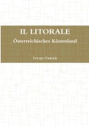 IL LITORALE. Österreichisches Küstenland - Sergio Fumich