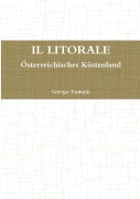 Cover-Bild zum Titel 'IL LITORALE. Österreichisches Küstenland' von 'Sergio Fumich'