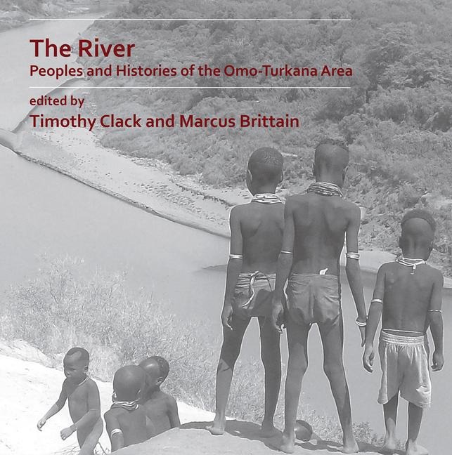 The River: Peoples and Histories of the Omo-Turkana Area - 