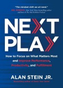 Cover-Bild zum Titel 'Next Play: How to Focus on What Matters Most and Improve Performance, Productivity, and Fulfillment' von 'Alan Stein Jr'