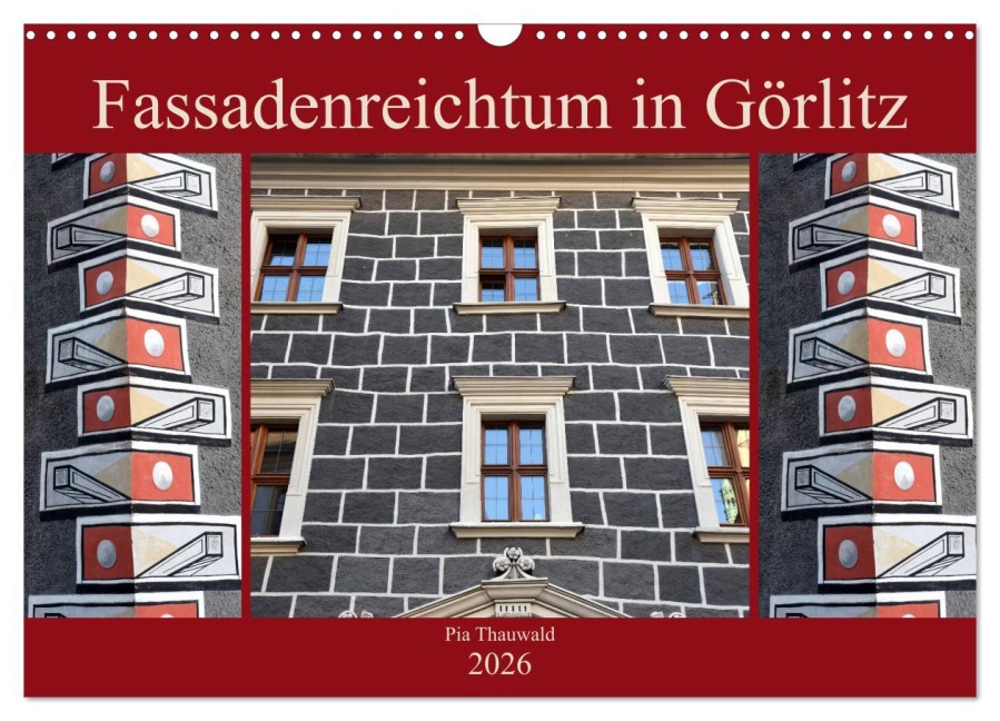 Fassadenreichtum in Görlitz (Wandkalender 2026 DIN A3 quer), CALVENDO Monatskalender - Pia Thauwald