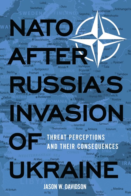 NATO After Russia's Invasion of Ukraine - Jason W. Davidson
