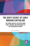 Cover-Bild zum Titel 'The Dirty Secret of Early Modern Capitalism' von 'Kees Boterbloem'