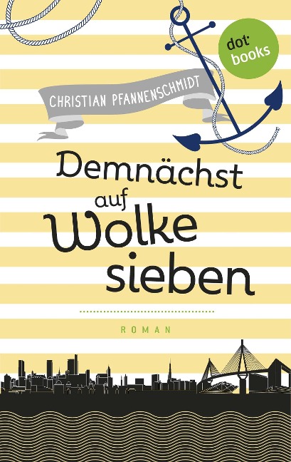 Freundinnen für's Leben - Roman 4: Demnächst auf Wolke sieben - Christian Pfannenschmidt