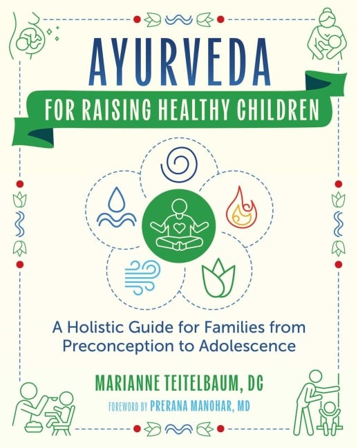 Ayurveda for Raising Healthy Children - Marianne Teitelbaum