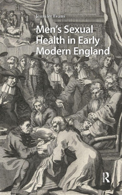 Men's Sexual Health in Early Modern England - Jennifer Evans