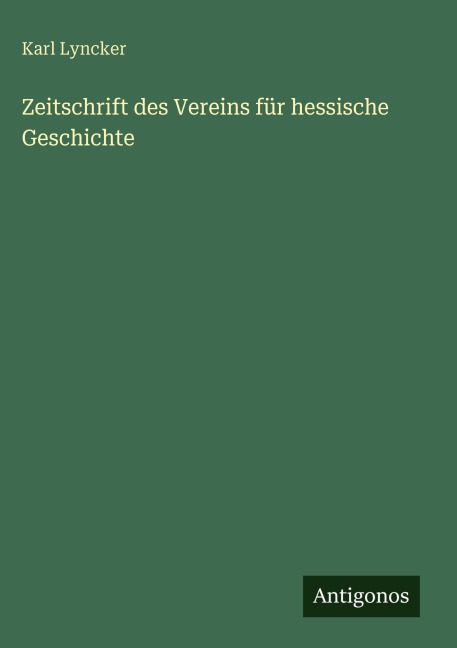 Zeitschrift des Vereins für hessische Geschichte - Karl Lyncker