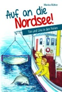 Cover-Bild zum Titel 'Auf an die Nordsee!' von 'Marina Rüther'
