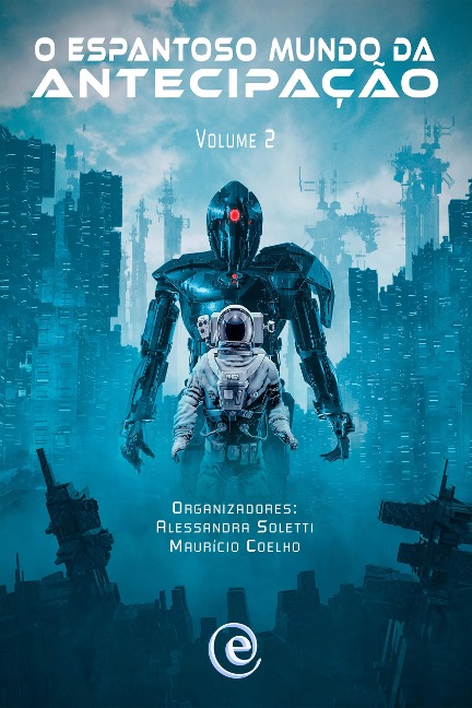 O Espantoso Mundo da Antecipação - Vários Autores, Maurício Coelho, Alessandra Soletti