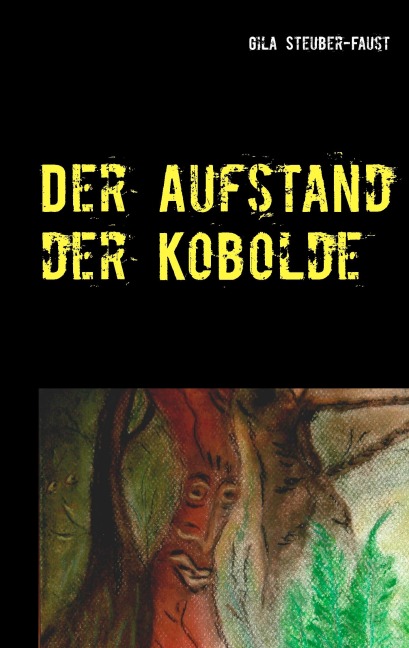 Der Aufstand der Kobolde - Gila Steuber-Faust