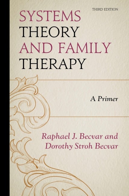 Systems Theory and Family Therapy - Raphael J. Becvar, Dorothy Stroh Becvar