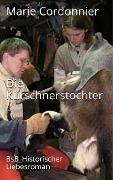 Cover-Bild zum Titel 'Die schöne Kürschnerstochter oder Verratene Küsse' von 'Marie Cordonnier'