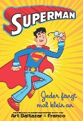 Cover-Bild zum Titel 'Superman - Jeder fängt mal klein an' von 'Art Baltazar, Franco'