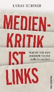 Cover-Bild zum Titel 'Medienkritik ist links' von 'Lukas Meisner'