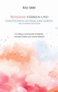 Cover-Bild zum Titel 'Resilienz stärken und Emotionen ausbalancieren mit ätherischen Ölen' von 'Nicole Schober'