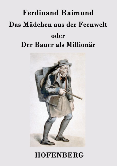 Das Mädchen aus der Feenwelt oder Der Bauer als Millionär - Ferdinand Raimund
