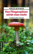 Cover-Bild zum Titel 'Von Fliegenpilzen stirbt man nicht' von 'Günter Neidinger'