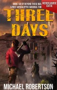 Cover-Bild zum Titel 'Three Days (Nederlandse editie) - A Post-Apocalyptic Survival Thriller (Beyond These Walls (Nederlandse editie), #6)' von 'Michael Robertson'