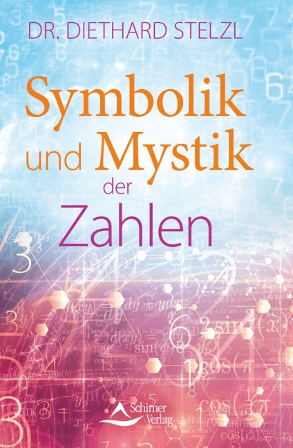 Symbolik und Mystik der Zahlen - Diethard Stelzl