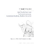 Cover-Bild zum Titel 'Zur Evolution von Selbststeuerung, Kommunikation, Kultur & Liebe' von 'Christoph W. Rosenthal'