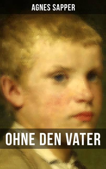 Ohne den Vater - Agnes Sapper