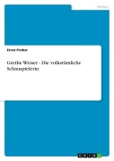 Cover-Bild zum Titel 'Grethe Weiser - Die volkstümliche Schauspielerin' von 'Ernst Probst'