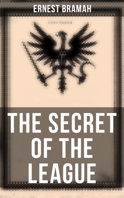 The Secret of the League - Ernest Bramah