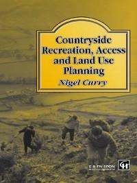 Countryside Recreation, Access and Land Use Planning - N R Curry, N. Curry