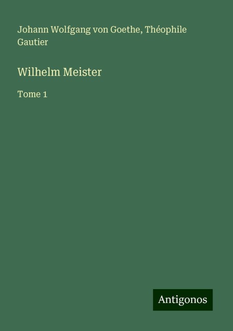 Wilhelm Meister - Johann Wolfgang von Goethe, Théophile Gautier