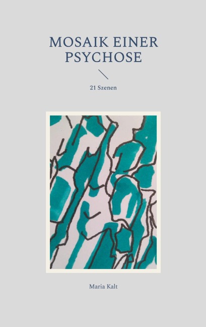 Mosaik einer Psychose - Maria Kalt