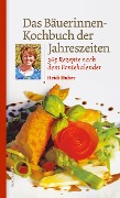 Das Bäuerinnen-Kochbuch der Jahreszeiten - Heidi Huber