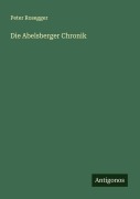 Cover-Bild zum Titel 'Die Abelsberger Chronik' von 'Peter Rosegger'