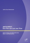 Cover-Bild zum Titel 'ANTICHRIST - ein Film von Lars von Trier: Untersuchung nach Elementen des Genre- und Autorenfilms' von 'Janina Sara Hennemann'