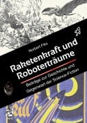 Cover-Bild zum Titel 'Raketenkraft und Roboterträume' von 'Norbert Fiks'