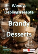 Cover-Bild zum Titel 'Wendys Lieblingsrezepte - Brandy Desserts' von 'Wendy G.'