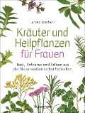Cover-Bild zum Titel 'Kräuter und Heilpflanzen für Frauen: Tees, Tinkturen und Salben aus der Naturmedizin selbst herstellen' von 'Larena Lambert'