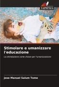 Cover-Bild zum Titel 'Stimolare e umanizzare l'educazione' von 'Jose Manuel Salum Tomé'