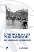 Cover-Bild zum Titel 'Glanz und Elend der Porzellanindustrie' von 'Oliver Meier'
