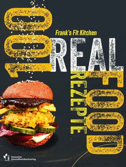 100 REAL FOOD REZEPTE - Frank Schirmacher