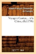 Voyage À Canton, À La Chine (Éd.1798) - Joseph-François Charpentier de Cossigny