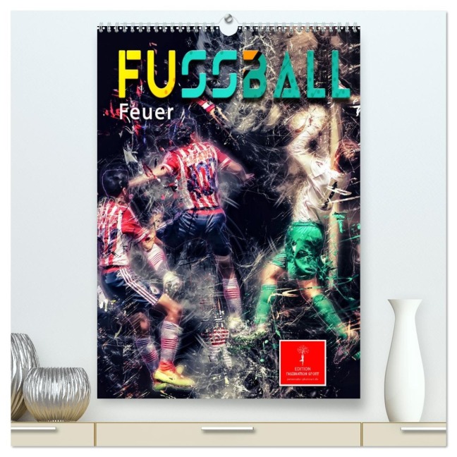 Fußball - Feuer (hochwertiger Premium Wandkalender 2026 DIN A2 hoch), Kunstdruck in Hochglanz - Peter Roder