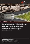 Cover-Bild zum Titel 'Cambiamenti climatici e salute: influenza del tempo e dell'acqua' von 'Sergey Myagkov, Zukhra Tillyakhodzaeva'