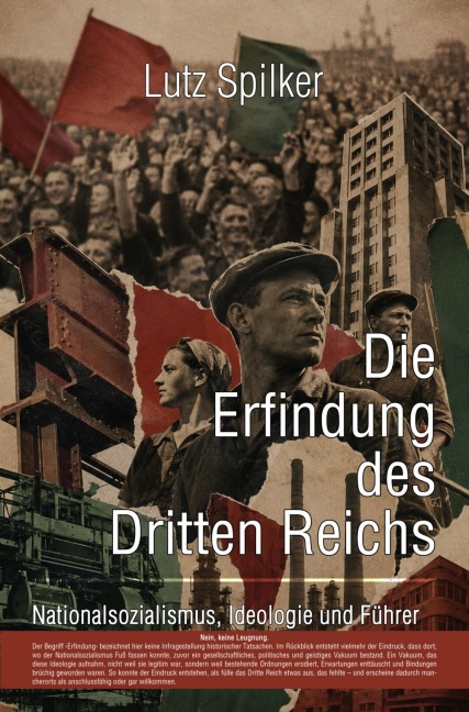 Die Erfindung des Dritten Reichs - Lutz Spilker