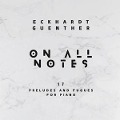 On All Notes (17 Preludes and Fugues for Piano) - Eckhardt Günther