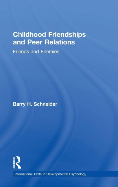 Childhood Friendships and Peer Relations - Barry Schneider