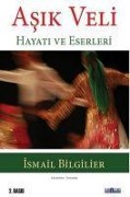 Asik Veli - Hayati ve Eserleri - Ismail Bilgilier