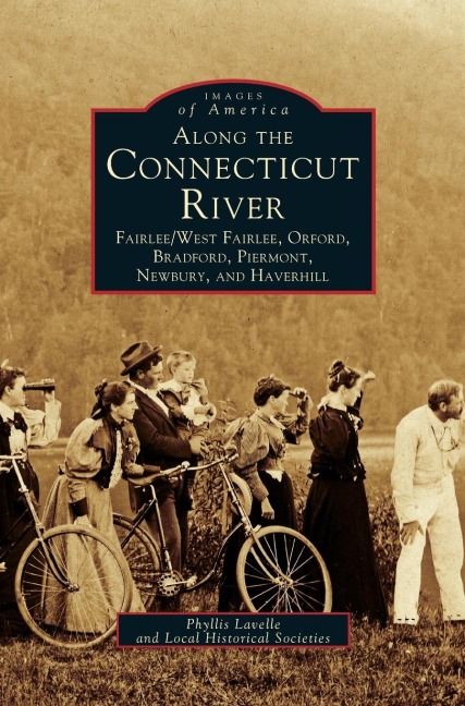 Along the Connecticut River - Phyllis Lavelle, Local Historic Societies