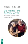 Cover-Bild zum Titel 'Die Freiheit im 'Dritten Alter'' von 'Gudrun Burkhard'
