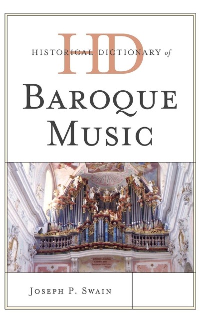 Historical Dictionary of Baroque Music - Joseph P. Swain